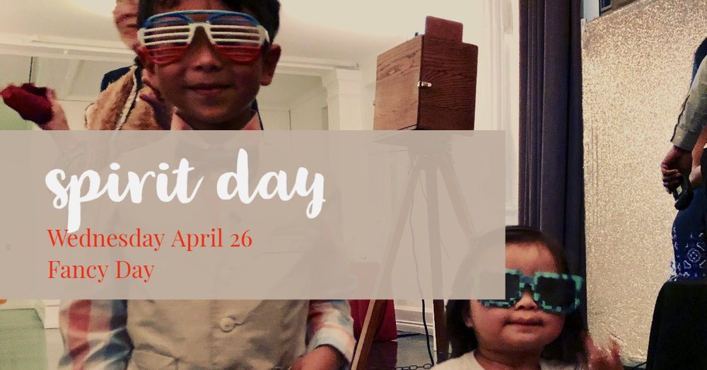 Spirit Day - Fancy Day Wednesday April 26