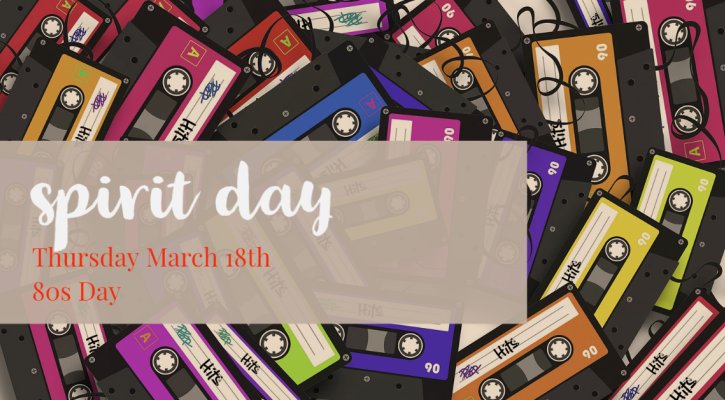 Spirit Day - 80s Day Thursday March 18th 