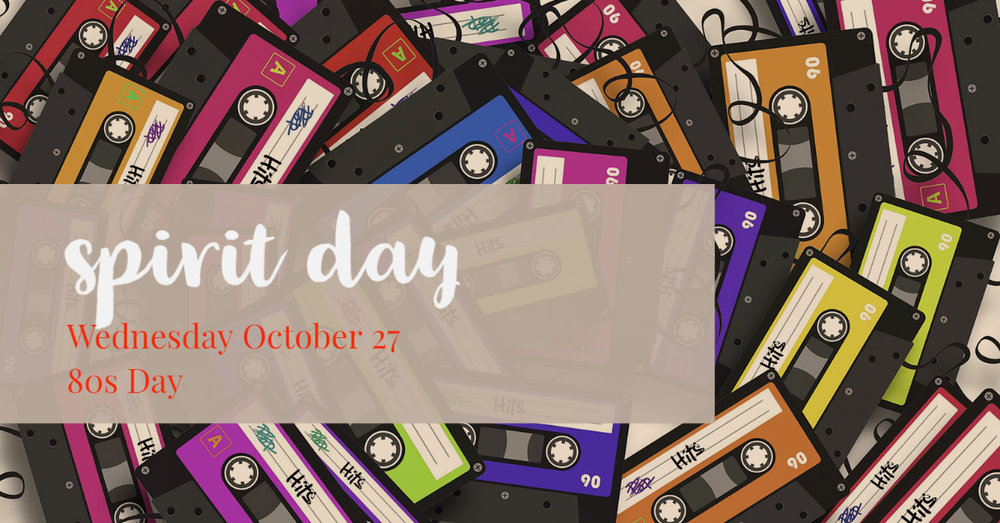 Spirit Day - 80s Day October 27