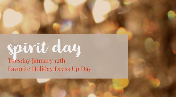 Spirit Day - Favorite Holiday Dress Up Day Tuesday January 12