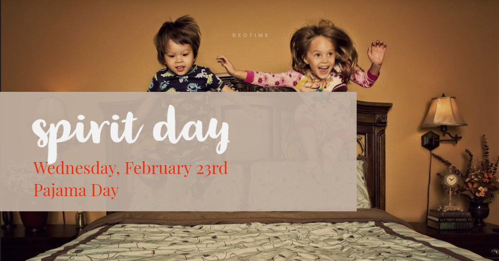 Spirit Day - Pajama Day Wednesday, February 23rd