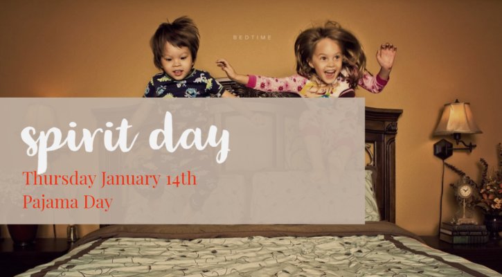 Spirit Day - Pajama Day Thursday January 14