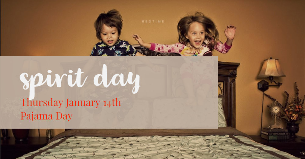 Spirit Day - Pajama Day Thursday January 14