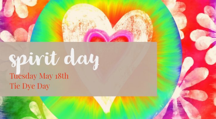 Spirit Day - Tie Dye Day Tuesday May 18th 