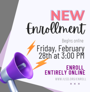 New Enrollment begins online Friday, February 28th at 3:00 PM Enroll entirely online www.iusd.org/enroll