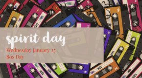 Spirit Day - 80s Day  Wednesday, January 25