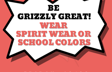 Red Ribbon Week - Be Grizzly Great! Wear spirit wear or school colors Friday 10/28
