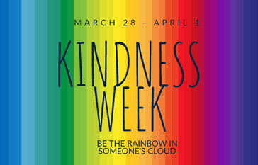 Kindness Week  March 28th-April 1st Be the Rainbow in Someoneâs Cloud